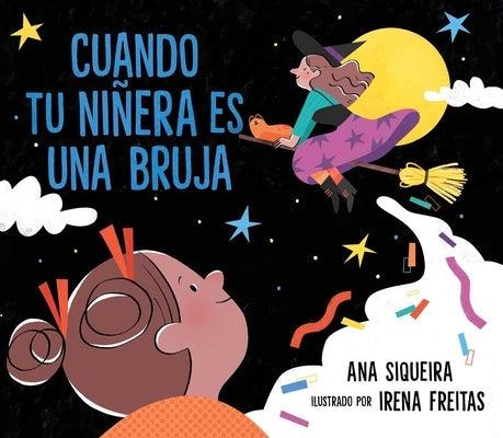 Cuando Tu Niñera Es Una Bruja (If Your Babysitter Is a Bruja) - Hardcover