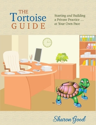 The Tortoise Guide: Starting and Building a Private Practice ... at Your Own Pace - Paperback | Diverse Reads