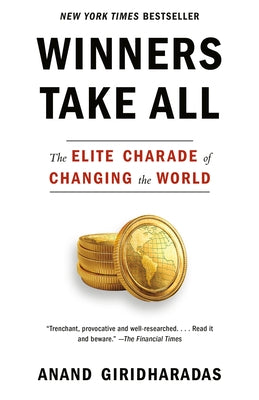 Winners Take All: The Elite Charade of Changing the World - Paperback | Diverse Reads