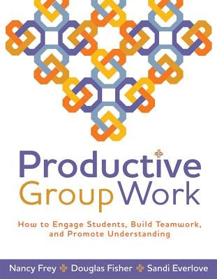 Productive Group Work: How to Engage Students, Build Teamwork, and Promote Understanding - Paperback | Diverse Reads