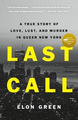 Last Call: A True Story of Love, Lust, and Murder in Queer New York - Paperback | Diverse Reads