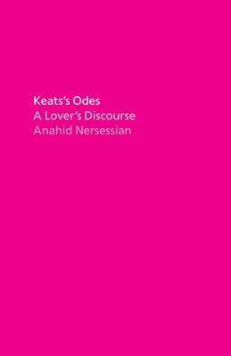 Keats's Odes: A Lover's Discourse - Hardcover | Diverse Reads