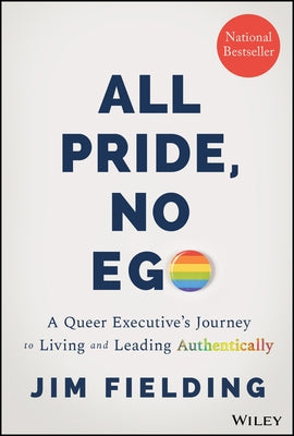 All Pride, No Ego: A Queer Executive's Journey to Living and Leading Authentically - Hardcover | Diverse Reads