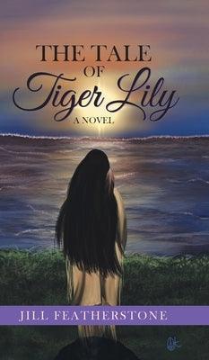 The Tale of Tiger Lily - Hardcover | Diverse Reads