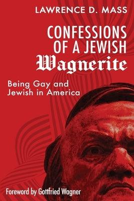Confessions of a Jewish Wagnerite: Being Gay and Jewish in America - Paperback | Diverse Reads