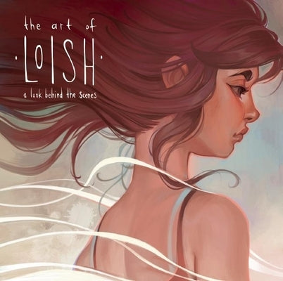 The Art of Loish: A Look Behind the Scenes - Hardcover | Diverse Reads