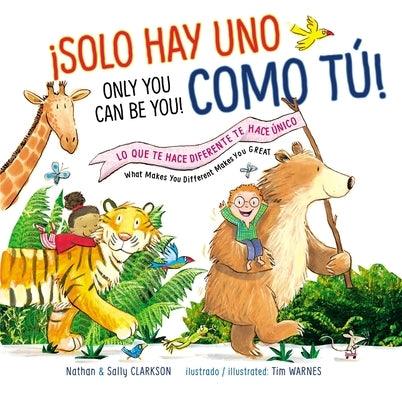 Solo Hay Uno Como Tú!/Only You Can Be You!: Lo Que Te Hace Diferente Te Hace Único/What Makes You Different Makes You Great = Only You Can Be You! - Hardcover | Diverse Reads