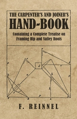 The Carpenter's and Joiner's Hand-Book - Containing a Complete Treatise on Framing Hip and Valley Roofs - Paperback | Diverse Reads