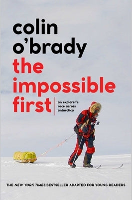 The Impossible First: An Explorer's Race Across Antarctica (Young Readers Edition) - Paperback | Diverse Reads