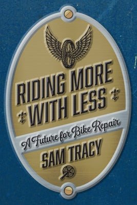 Riding More with Less: A Future for Bike Repair - Paperback | Diverse Reads