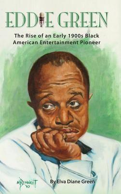 Eddie Green - The Rise of an Early 1900s Black American Entertainment Pioneer (hardback) - Hardcover |  Diverse Reads