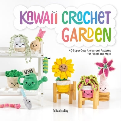 Kawaii Crochet Garden: 40 super cute amigurumi patterns for plants and more - Paperback | Diverse Reads