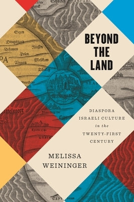 Beyond the Land: Diaspora Israeli Culture in the Twenty-First Century - Paperback | Diverse Reads