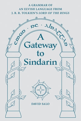 A Gateway to Sindarin: A Grammar of an Elvish Language from JRR Tolkien's Lord of the Rings - Paperback | Diverse Reads