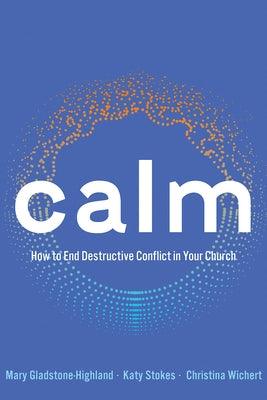 Calm: How to End Destructive Conflict in Your Church - Paperback | Diverse Reads