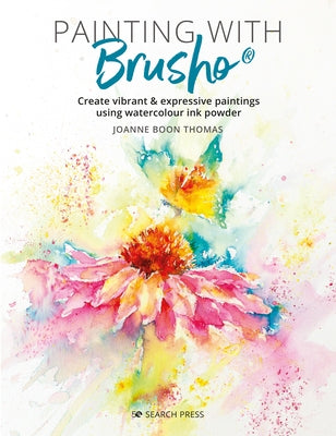 Painting with Brusho: Create Vibrant & Expressive Paintings Using Watercolour Ink Powder - Paperback | Diverse Reads