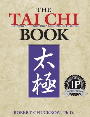 The Tai Chi Book: Refining and Enjoying a Lifetime of Practice - Paperback | Diverse Reads