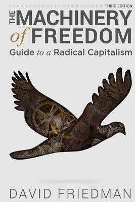 The Machinery of Freedom: Guide to a Radical Capitalism - Paperback | Diverse Reads