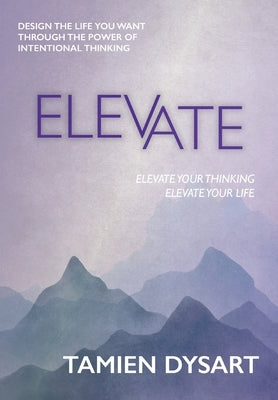 Elevate: Design the Life You Want through the Power of Intentional Thinking - Hardcover | Diverse Reads