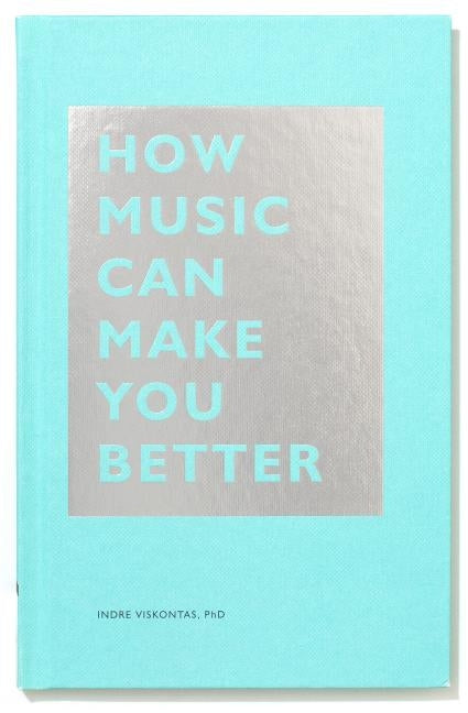 How Music Can Make You Better - Hardcover | Diverse Reads