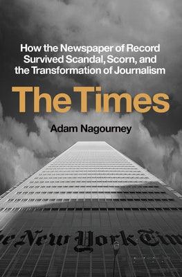 The Times: How the Newspaper of Record Survived Scandal, Scorn, and the Transformation of Journalism - Hardcover | Diverse Reads