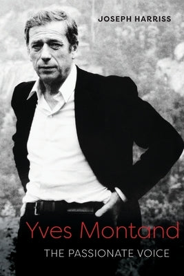 Yves Montand: The Passionate Voice - Paperback | Diverse Reads