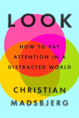 Look: How to Pay Attention in a Distracted World - Hardcover | Diverse Reads