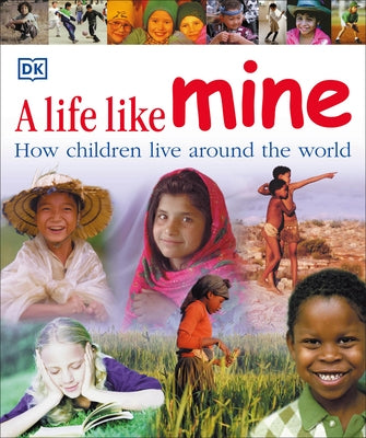 A Life Like Mine: How Children Live Around the World - Paperback | Diverse Reads