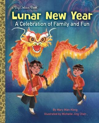 Lunar New Year: A Celebration of Family and Fun - Hardcover
