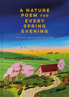A Nature Poem for Every Spring Evening - Hardcover | Diverse Reads