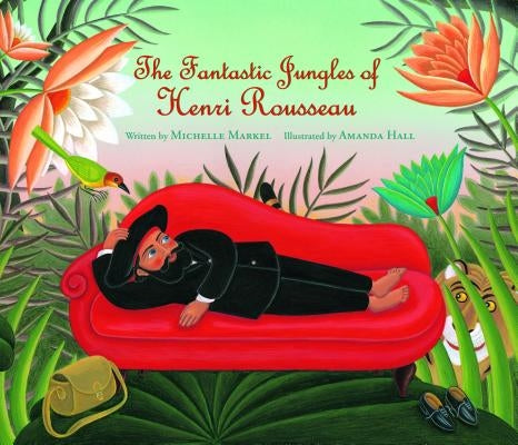The Fantastic Jungles of Henri Rousseau - Paperback | Diverse Reads