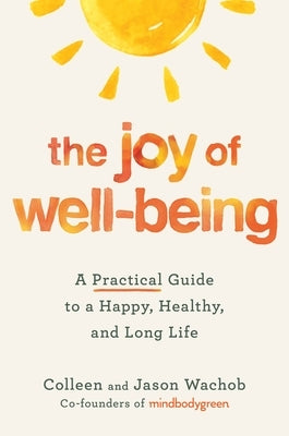 The Joy of Well-Being: A Practical Guide to a Happy, Healthy, and Long Life - Hardcover | Diverse Reads