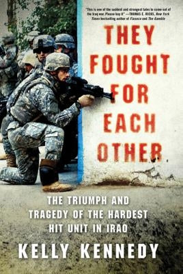 They Fought for Each Other: The Triumph and Tragedy of the Hardest Hit Unit in Iraq - Paperback | Diverse Reads