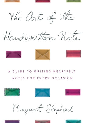 The Art of the Handwritten Note: A Guide to Reclaiming Civilized Communication - Hardcover | Diverse Reads