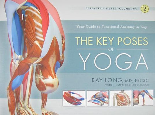 The Key Poses of Yoga: Your Guide to Functional Anatomy in Yoga - Paperback | Diverse Reads
