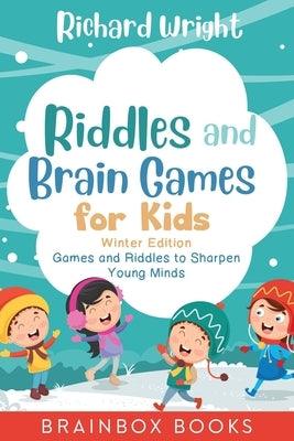 Riddles and Brain Games for Kids Winter Edition: Riddles and Games to Sharpen Young Minds (Ages 9 -12) - Paperback | Diverse Reads