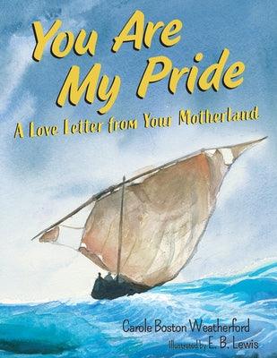 You Are My Pride: A Love Letter from Your Motherland - Hardcover |  Diverse Reads