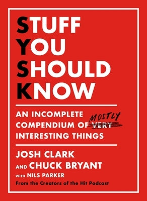 Stuff You Should Know: An Incomplete Compendium of Mostly Interesting Things - Hardcover | Diverse Reads