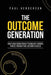The Outcome Generation: How a New Generation of Technology Vendors Thrives Through True Customer Success - Paperback | Diverse Reads