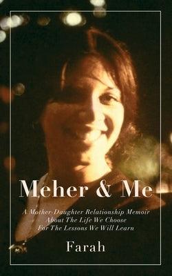 Meher & Me: A Mother-Daughter Relationship Memoir About The Life We Choose For The Lessons We Will Learn - Paperback | Diverse Reads