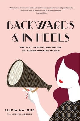 Backwards and in Heels: The Past, Present and Future of Women Working in Film - Paperback | Diverse Reads