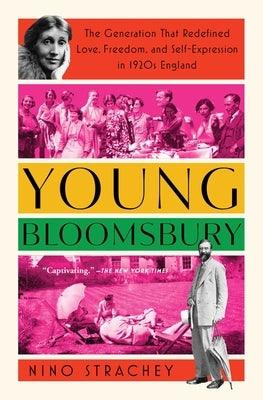 Young Bloomsbury: The Generation That Redefined Love, Freedom, and Self-Expression in 1920s England - Paperback