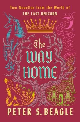 The Way Home: Two Novellas from the World of the Last Unicorn - Hardcover | Diverse Reads