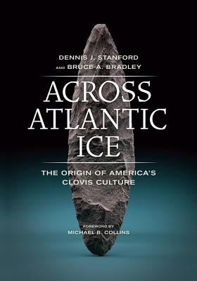 Across Atlantic Ice: The Origin of America's Clovis Culture - Paperback | Diverse Reads