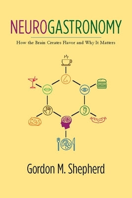 Neurogastronomy: How the Brain Creates Flavor and Why It Matters - Paperback | Diverse Reads