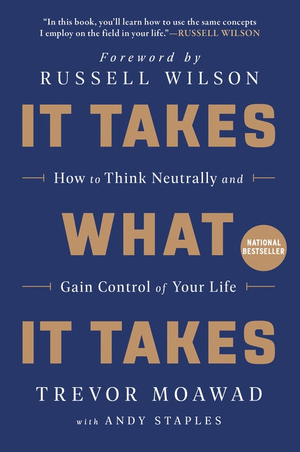 It Takes What It Takes: How to Think Neutrally and Gain Control of Your Life - Paperback | Diverse Reads