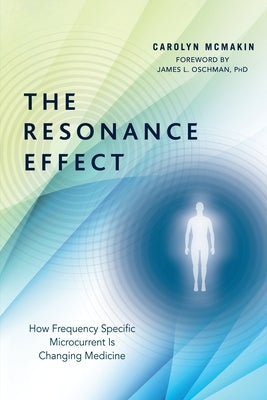 The Resonance Effect: How Frequency Specific Microcurrent Is Changing Medicine - Paperback | Diverse Reads