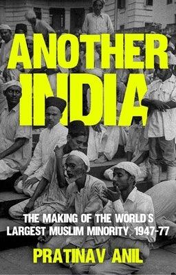 Another India: The Making of the World's Largest Muslim Minority, 1947-77 - Hardcover | Diverse Reads
