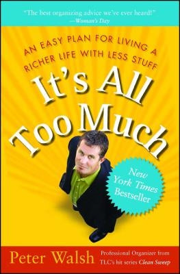 It's All Too Much: An Easy Plan for Living a Richer Life with Less Stuff - Paperback | Diverse Reads