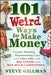 101 Weird Ways to Make Money: Cricket Farming, Repossessing Cars, and Other Jobs With Big Upside and Not Much Competition - Paperback | Diverse Reads